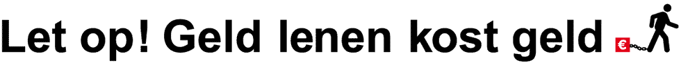 Let op! Geld lenen kost geld